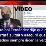 VIDEO - Aníbal Fernández dijo que no borrará su tuit y aseguró que los medios dicen la verdad.
