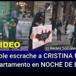 VIDEO - El terrible escrache a CRISTINA frente a su depto. en NOCHE DE BRUJAS!
