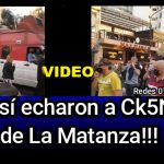 VIDEO - Así echaron a CK5N de La Matanza