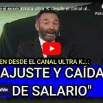 VIDEO - Si lo dice el economista ultra 'K' desde el canal ultra 'K'...: "SE VIENE AJUSTE Y CAÍDA DE SALARIO"