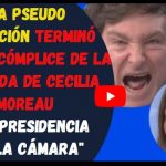 VIDEO - MILEI: "La pseudo oposición terminó siendo cómplice de la llegada de Cecilia Moreau a la presidencia de la Cámara..."