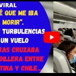 VIDEO VIRAL - “Pensé que me iba a morir”. Fuertes turbulencias en un vuelo mientras cruzaba la cordillera entre Argentina y Chile...