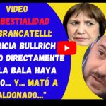VIDEO - La bestialidad de BRANKATELLI: "Patricia Bullrich pidiendo directamente que la bala haya salido y... mató a Maldonado"