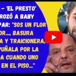VIDEO - 'El Presto' destrozó a Baby Etchecopar: "Sos un flor de sore..., basura rastrera y traicionera, que apuñala por la espalda cuando uno está en el piso..."