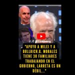 VIDEO - J C Blumberg: "Apoyo a Milei y a Bullrich, G. Morales tiene 30 familiares trabajando en el gobierno, Larreta es un débil..."